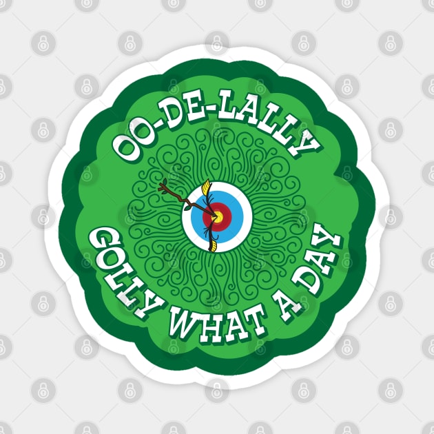 OO-De-Lally Golly What A Day Magnet by MagicalJunket