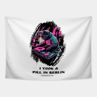 Techno Cat - I took a pill in Berlin - Catsondrugs.com - rave, edm, festival, techno, trippy, music, 90s rave, psychedelic, party, trance, rave music, rave krispies, rave flyer Tapestry