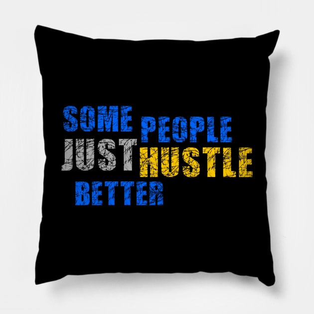 Some People just Hustle Better Design Pillow by etees0609