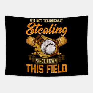 It's Not Stealing Since I Own This Field Baseball Tapestry