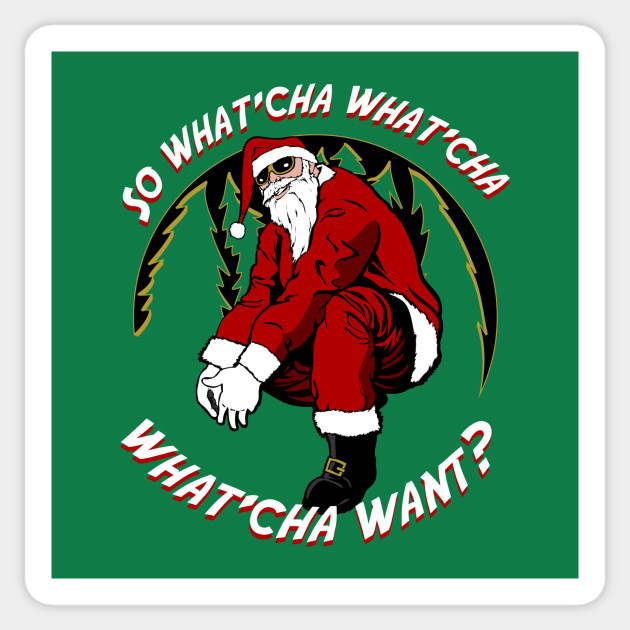 Whatcha Want Santa - Santa Claus - Sticker