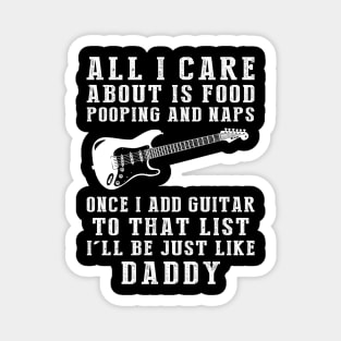 Daddy's Melody: Food, Pooping, Naps, and Guitar! Just Like Daddy Tee - Fun Gift! Magnet