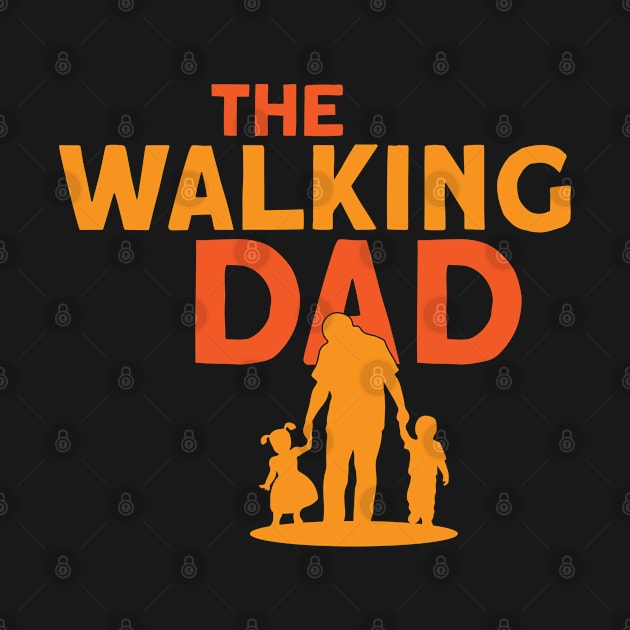 The Walking Dad Fathers Day by Schimmi