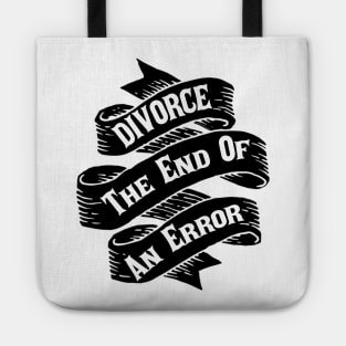 Divorce The End Of An Error Tote