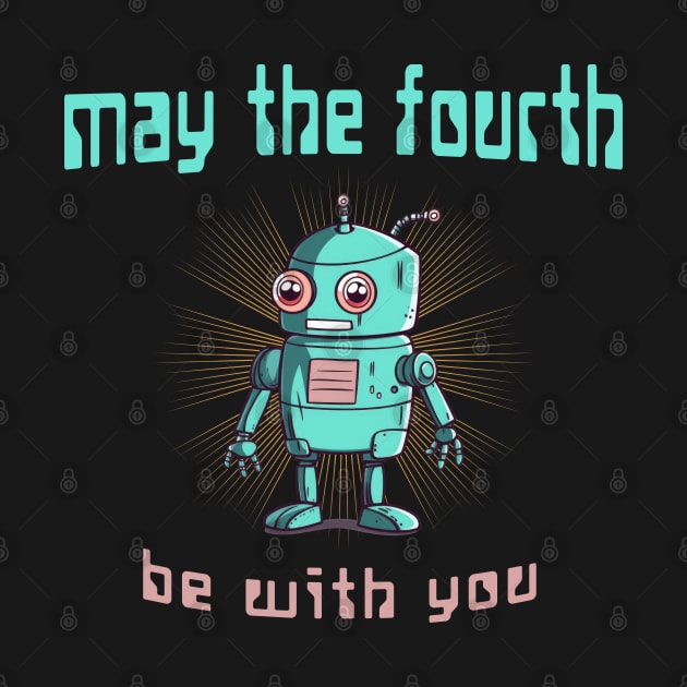 May the Fourth be With You - Cute Robot by TGKelly