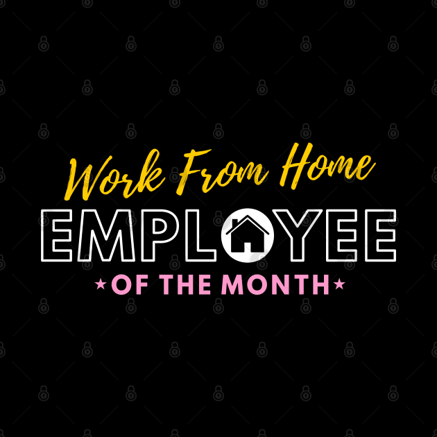 Work From Home Employee of The Month by victorstore