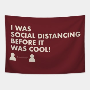 I Was Social Distancing Before It Was Cool! Tapestry