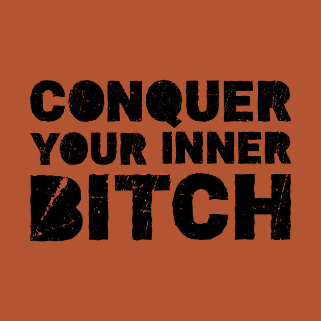 Conquer your inner bitch by PatelUmad