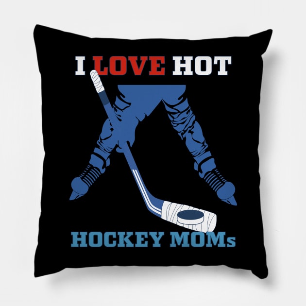 i love hot hockey moms Pillow by PunnyPoyoShop