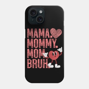 Mama Mommy Mom Bruh Phone Case