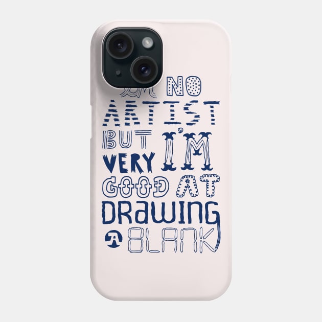 I'm No Artist Phone Case by Made With Awesome