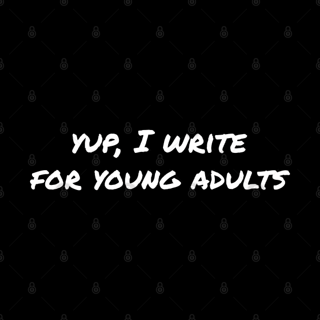 Yup, I write for young adults by EpicEndeavours