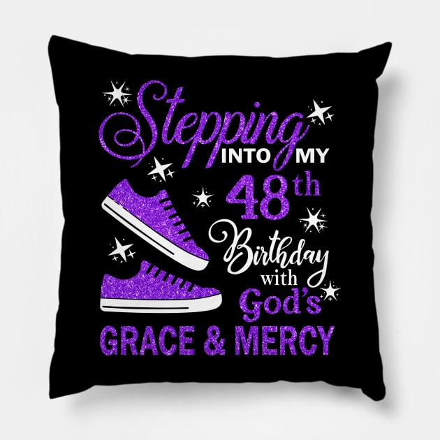 Stepping Into My 48th Birthday With God's Grace & Mercy Bday Pillow by MaxACarter