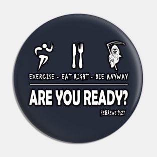 Exercise Eat Right Die Anyway Pin