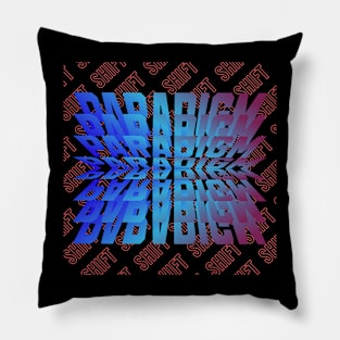 SHIFT YOUR PARADIGM MOTIVATIONAL Pillow