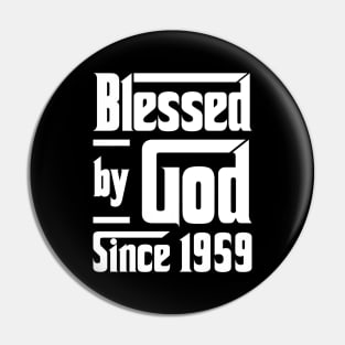 Blessed By God Since 1959 Pin