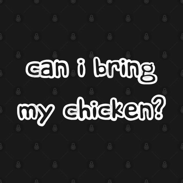 Can I bring my chicken? by Love Life Random