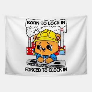 Born To Lock In Forced To Clock In Tapestry