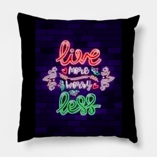 live more worry less Pillow