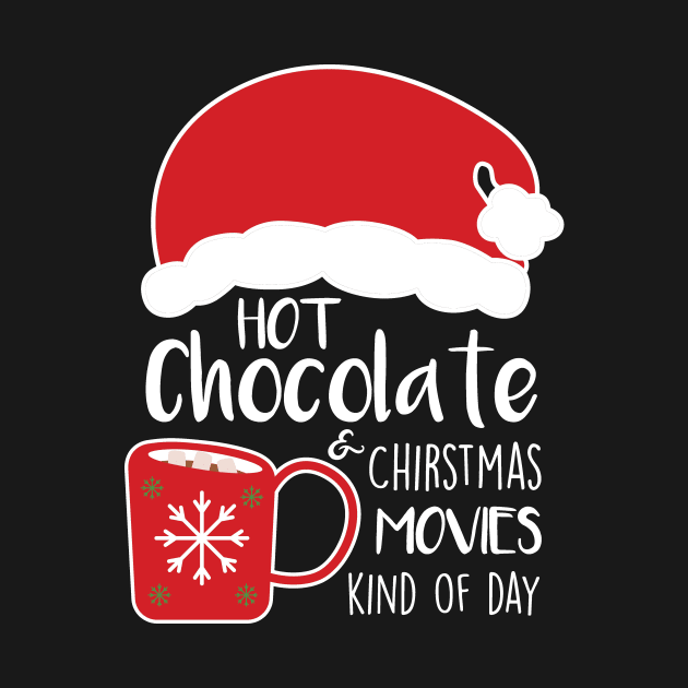 Hot Cocoa Hot Chocolate and Christmas Movies Kind of Day by StacysCellar