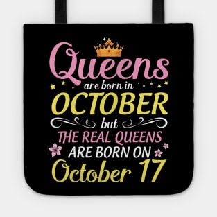 Queens Are Born In October But Real Queens Are Born On October 17 Happy Birthday To Me Mom Daughter Tote