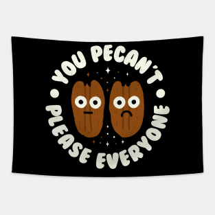 You Pecan't Please Everyone - Pecan Lovers Tapestry