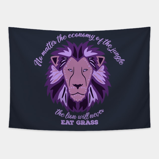 No matter the economy of the jungle the lion will never eat grass Tapestry by Color Fluffy