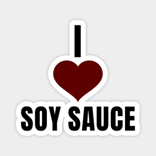 I Love Soy Sauce Magnet