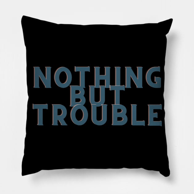 weird blue Nothing But Trouble Pillow by Just In Tee Shirts