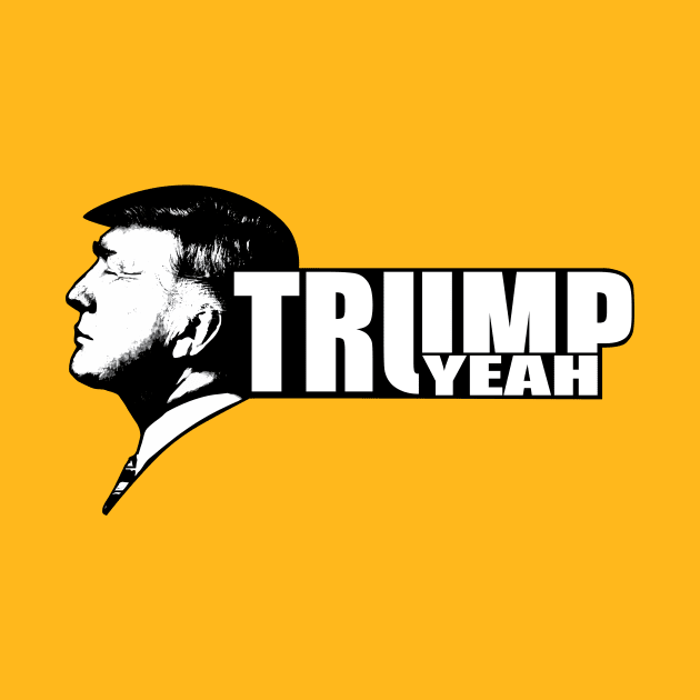 Trump Yeah!! by Shapetrix