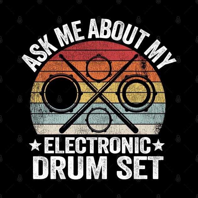 Ask Me About My Electronic Drum Set Gift E-Drums Vintage by Kuehni
