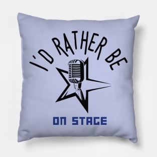 I´d rather be on music stage, microphone. Black text and image. Pillow