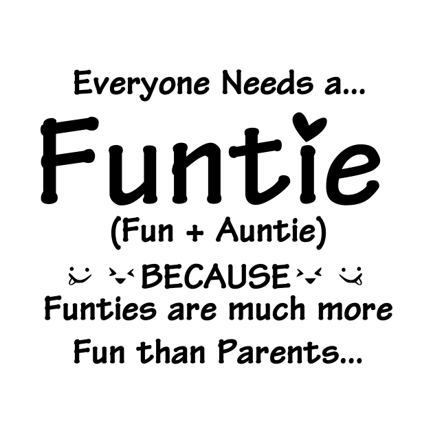 Everyone Needs A Fun Auntie by heryes store