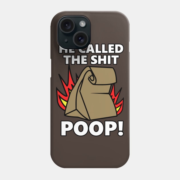 He Called It Poop Phone Case by flimflamsam