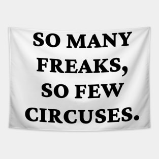 So many freaks, so few circuses. Tapestry