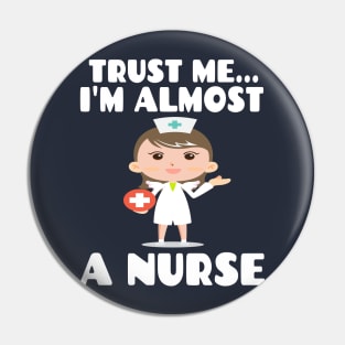 Trust me I'm almost a nurse - nursing student school LVN RN nurse practitioner Pin