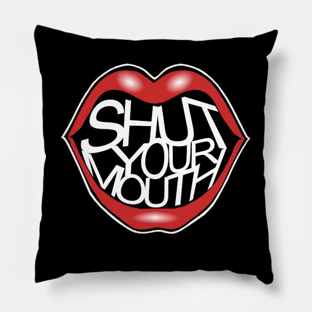 Shut your mouth Pillow by aktiveaddict