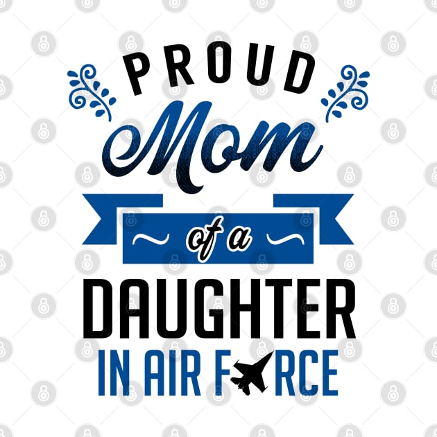 Proud Mom of a Daughter In Air Force by KsuAnn