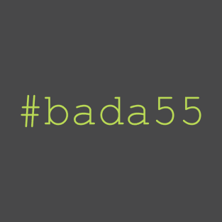 bada55 T-Shirt