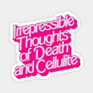 Irrepressible Thoughts of Death and Cellulite Magnet