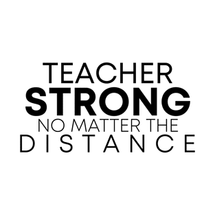 Teacher Strong No Matter The Distance T-Shirt