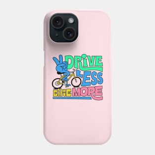Drive Less Bike More Phone Case