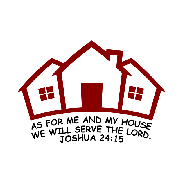 As For Me And My House We Will Serve The Lord | Bible Verse Joshua 24:15 by All Things Gospel