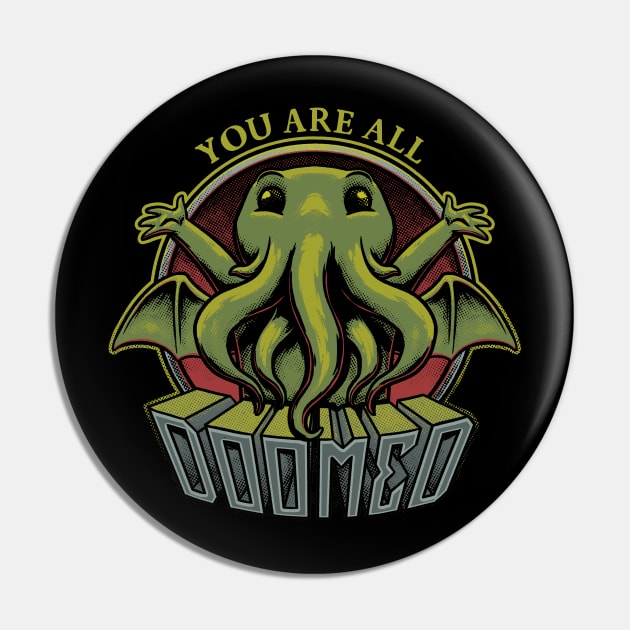 You Are All Doomed Pin by Studio Mootant