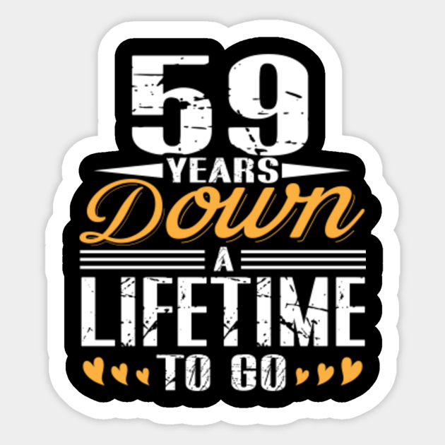 Wedding Anniversary Gift 59 Years Down 59th Wedding Anniversary Gift Sticker Teepublic Just one year to go until your diamond wedding might mean that you allow the 59 year anniversary to sail on by virtually unnoticed. teepublic