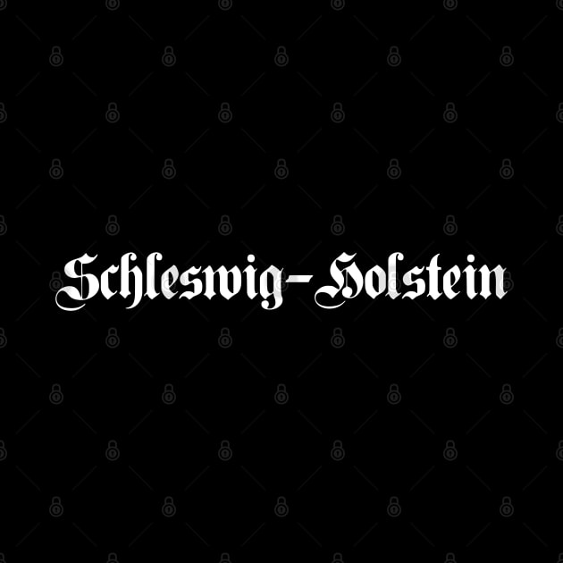 Schleswig-Holstein written with gothic font by Happy Citizen