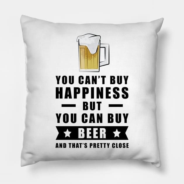 You can't buy happiness but you can buy Beer - and that's pretty close Pillow by DesignWood Atelier