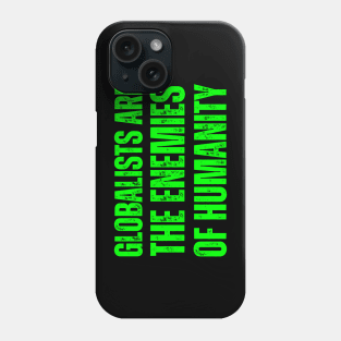 globalists are the enemies of humanity Phone Case