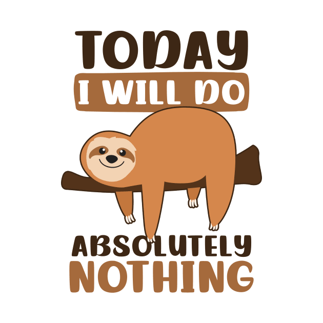 Funny Sloth Shirt | Today I Will Do Absolutely Nothing by Gawkclothing