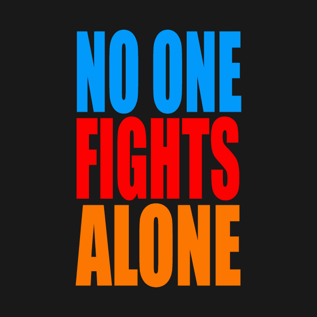 No one fights alone by Evergreen Tee